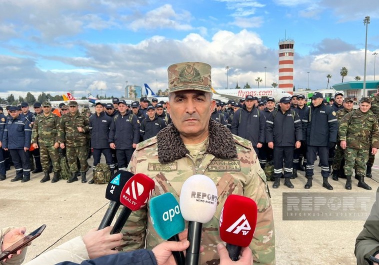 General: "Azərbaycandan getmiş 420 nəfərlik xilasedici heyət sonacan Türkiyədə fəaliyyət göstərəcək"
