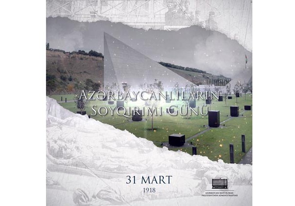 Prezident İlham Əliyevin rəsmi Facebook səhifəsində 31 Mart - Azərbaycanlıların Soyqırımı Günü münasibətilə paylaşım edilib