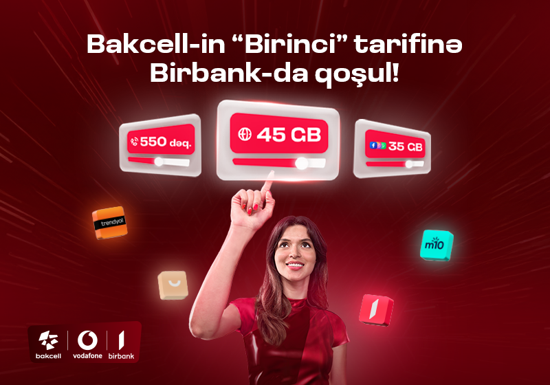 “Bakcell” “Birbank” istifadəçilərinə xüsusi üstünlüklər verən "Birinci" tarifini təqdim edir