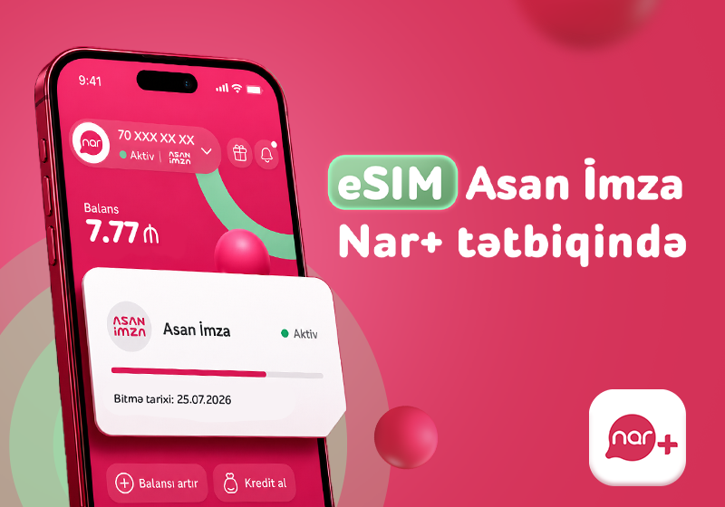 “Nar” abunəçiləri üçün eSIM nömrələrdə “Asan İmza” xidməti istifadəyə verildi