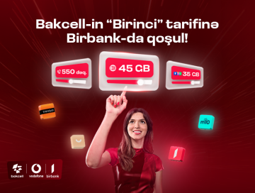 “Bakcell” “Birbank” istifadəçilərinə xüsusi üstünlüklər verən "Birinci" tarifini təqdim edir