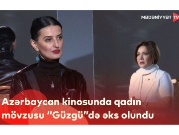 Azərbaycan kinosunda qadın mövzusu “Güzgü”də əks olundu - VİDEO